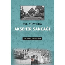 Akademi Titiz Yayınları Xvı. Yüzyılda Akşehir Sancağı