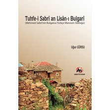 Tuhfe-I Sabri An Lisan-I Bulgari (Mehmed Sabri'nin Bulgarca-Türkçe Manzum Sözlüğü) - Uğur Gürsu