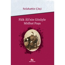 Faik Ali'nin Gözüyle Midhat Paşa - Selahattin Çitçi