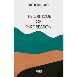 The Critique Of Pure Reason - Immanuel Kant