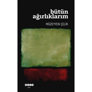 Bütün Ağırlıklarım - Müzeyyen Çelik
