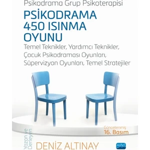 Psikodrama 450 Isınma Oyunu - Temel Teknikler, Yardımcı Teknikler, Çocuk Psikodraması Oyunları, Süpervizyon Oyunları, Temel Stratejiler - Deniz Altınay