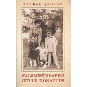 Kalemimin Sapını Gülle Donattım - Ferhan Şensoy