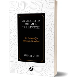 Anadolu’da Ölümün Tarihöncesi (Bir Geleneğin Oluşum Süreçleri) - Ahmet Uhri