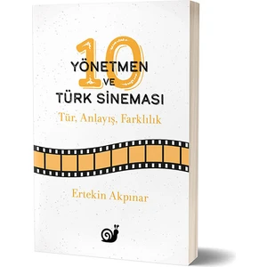 10 Yönetmen ve Türk Sineması (Tür, Anlayış, Farklılık) - Ertekin Akpınar