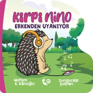 Sevimli Öyküler Dizisi - Kirpi Nino Erkenden Uyanıyor (2 - 4 Yaş) - Meltem Erinçmen Kanoğlu