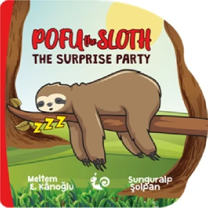 Pofu The Sloth The Suprise Party - A Series Of Lovely ( 2-4 Age ) - Meltem Erinçmen Kanoğlu