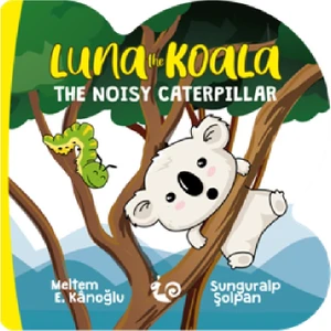 A Series Of Lovely - Luna Koala The Noisy Caterpillar (2 - 4 Yaş) - Meltem Erinçmen Kânoğlu