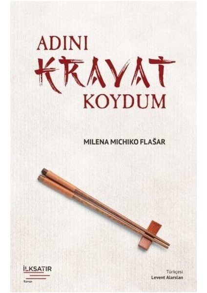 Adını Kravat Koydum - Milena Michiko Flasar