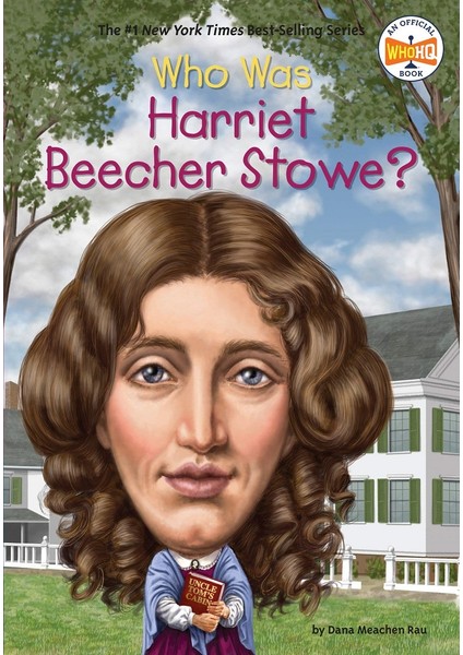 Who Was Harriet Beecher Stowe? - Dana Meachen Rau