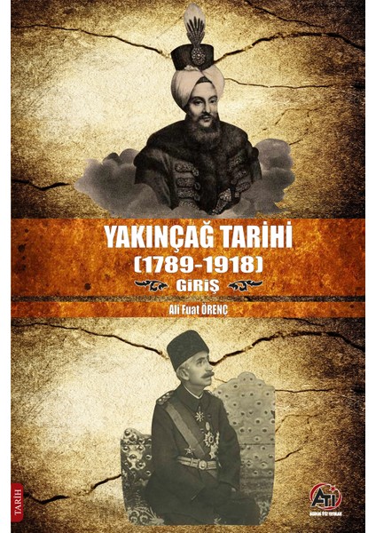 Akademi Titiz Yayınları Yakınçağ Tarihi (1789-1918) Giriş - Ali Fuat Örenç