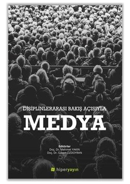 Disiplinlerarası Bakış Açısıyla Medya - Mehmet Yakın