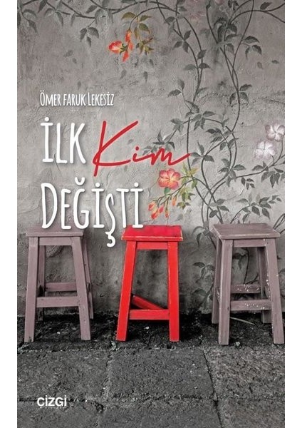 Ilk Kim Değişti - Ömer Faruk Lekesiz