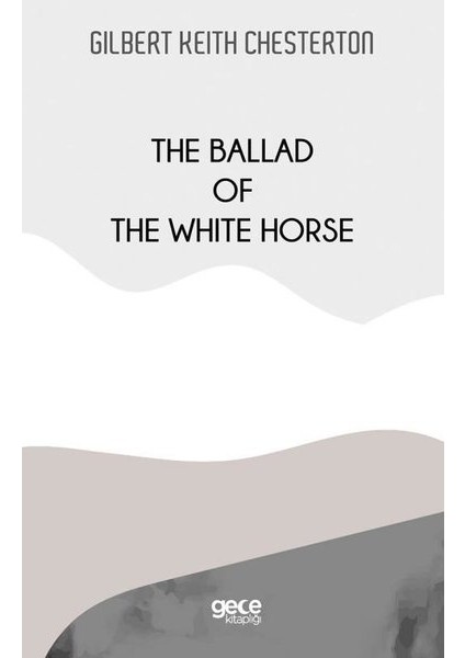 The Ballad Of The White Horse - Gilbert Keith Chesterton