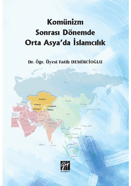 Komünizm Sonrası Dönemde Orta Asya'da Islamcılık - Fatih Demircioğlu
