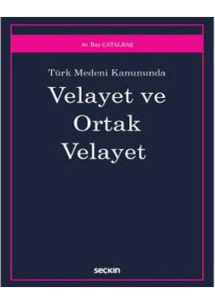 Türk Medeni Kanunu'nda Velayet ve Ortak Velayet - Ilay Çatalbaş fiyatları