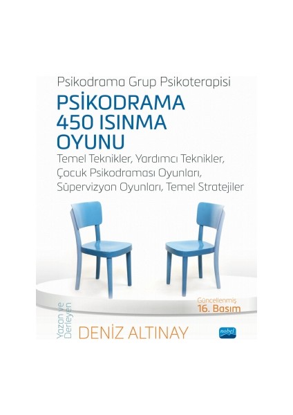 Psikodrama 450 Isınma Oyunu - Temel Teknikler, Yardımcı Teknikler, Çocuk Psikodraması Oyunları, Süpervizyon Oyunları, Temel Stratejiler - Deniz Altınay