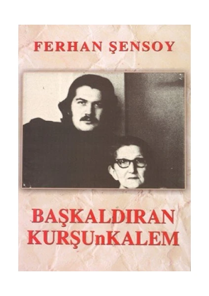 Başkaldıran Kurşunkalem - Ferhan Şensoy