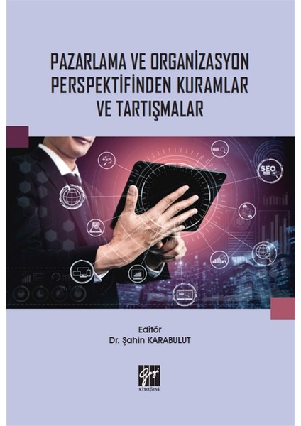 Pazarlama ve Organizasyon Perspektifinden Kuramlar ve Tartışmalar