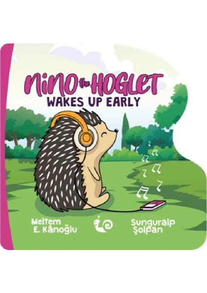 A Series Of Lovely - Nino The Hoglet Wakes Up Early (2 - 4 Yaş) - Meltem Erinçmen Kânoğlu