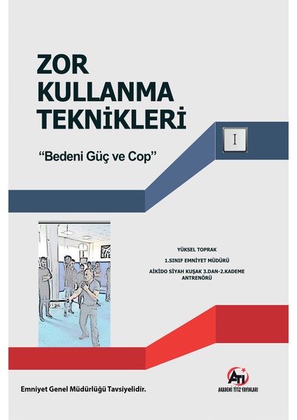 Zor Kullanma Teknikleri "Bedeni Güç ve Cop" - Yüksel Toprak - Yüksel Toprak