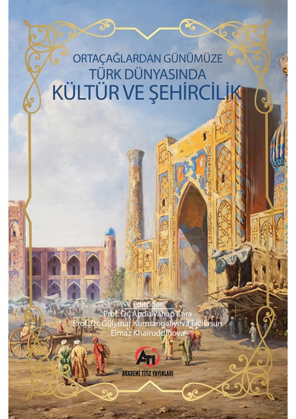 Ortaçağdan Günümüze Türk Dünyasında Kültür ve Şehircilik