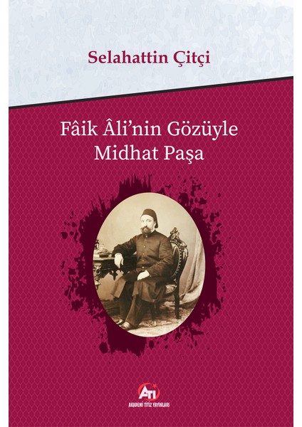 Faik Ali'nin Gözüyle Midhat Paşa - Selahattin Çitçi