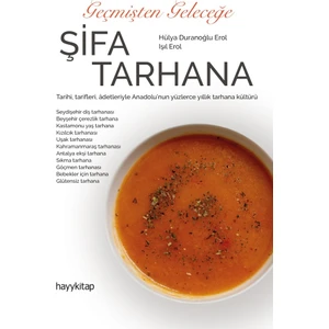 Geçmişten Geleceğe Şifa Tarhana - Hülya Duranoğlu Erol - Işıl Erol