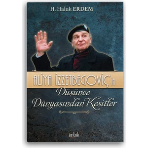 İmbik Yayınları Aliya Izzetbegoviç'in Düşünce Dünyasından Kesitler - H. Haluk Erdem