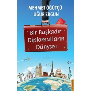 Bir Başkadır Diplomatların Dünyası - Mehmet Öğütçü - Uğur Ergun