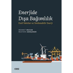 Enerjide Dışa Bağımlılık - Mehmet Mucuk