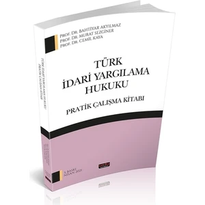 Türk Idari Yargılama Hukuku Pratik Çalışma Kitabı - Bahtiyar Akyılmaz - Murat Sezginer - Cemil Kaya