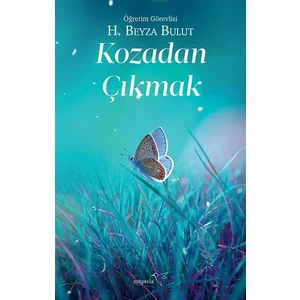 Kozadan Çıkmak - H.Beyza Bulut