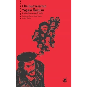 Che Guevara’nın Yaşam Öyküsü - Lucia Alvarez de Toledo
