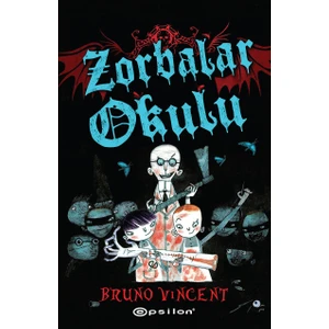 Zorbalar Okulu (Ciltli) - Bruno Vincent