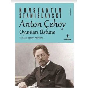 Anton Çehov ve Oyunları Üstüne - Konstantin Stanislavski