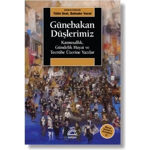 Günebakan Düşlerimiz 
Kamusallık, Gündelik Hayat ve Tecrübe Üzerine Yazılar
