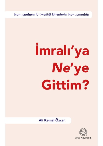 Imralı’ya Ne’ye Gittim? - Ali Kemal Özcan