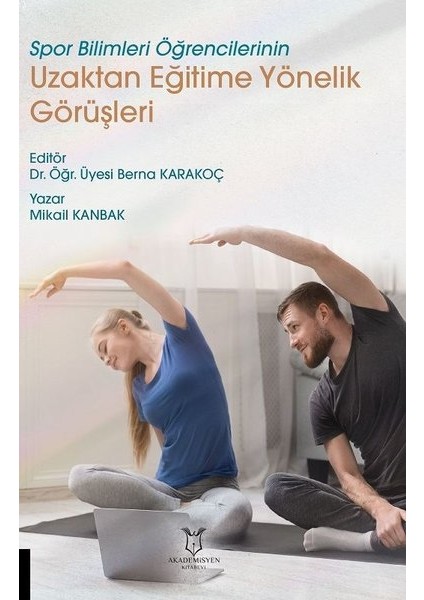 Spor Bilimleri Öğrencilerinin Uzak Eğitime Yönelik Görüşleri - Mikail Kanbak