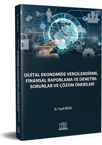 Dijital Ekonomide Vergilendirme, Finansal Raporlama ve Denetim: Sorunlar ve Çözüm Önerileri