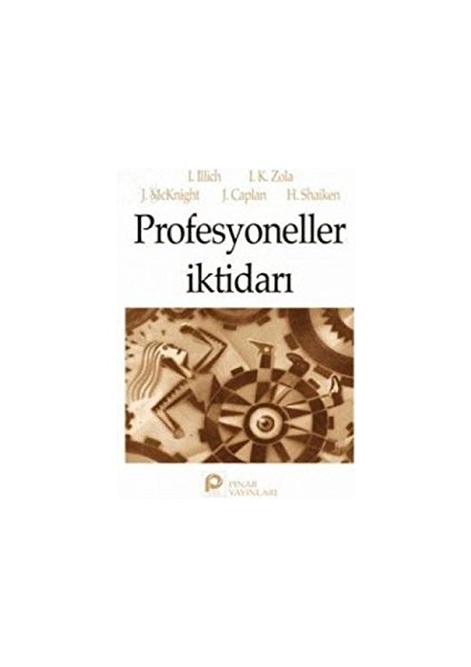 Profesyoneler Iktidarı Ivan Illlich, I. K. Zola, J. M.ckbiğht, J. Caplan,