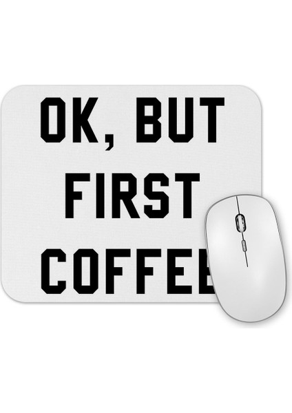 Ok, But First Coffee Mouse Pad