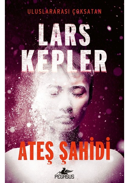 Ateş Şahidi: Joona Linna Serisi 3 - Lars Kepler