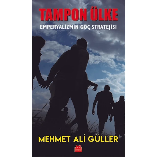 Tampon Ülke – Emperyalizmin Göç Stratejisi - Mehmet Ali Güller