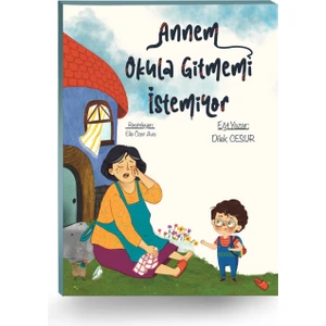 Annem Okula Gitmemi Istemiyor