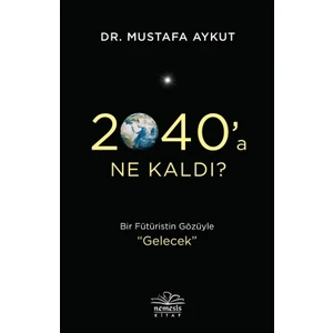 2040’A Ne Kaldı? - Mustafa Aykut