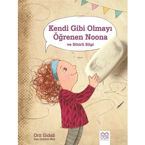 Kendi Gibi Olmayı Öğrenen Noona ve Sihirli Silgi - Orit Gidali
