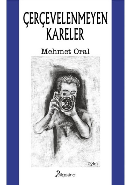 Çerçevelenmeyen Kareler - Mehmet Oral