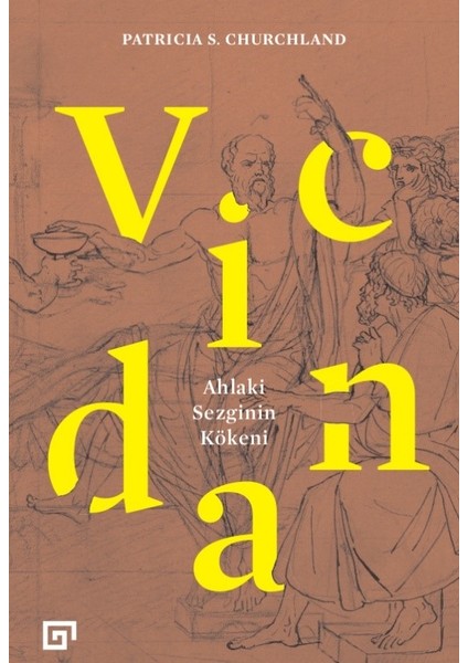 Vicdan: Ahlaki Sezginin Kökeni - Patricia S. Churchland