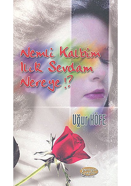 Nemli Kalbim Ilık Sevdam Nereye!? Uğur Köfe